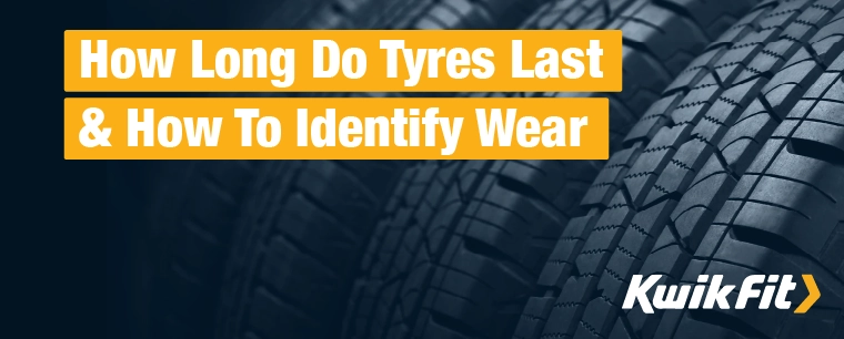 How Long Do Tyres Last & How To Identify Wear